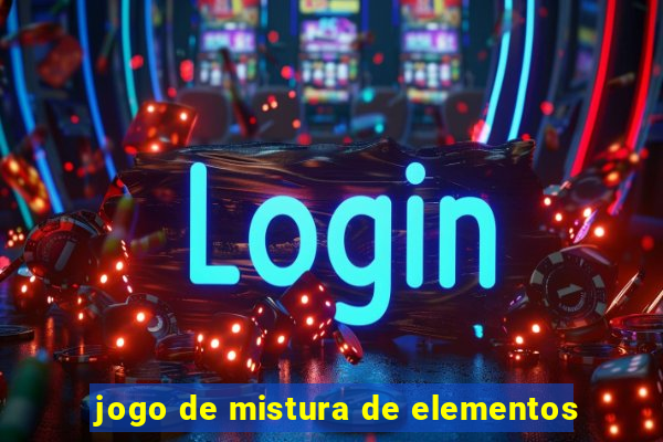 jogo de mistura de elementos